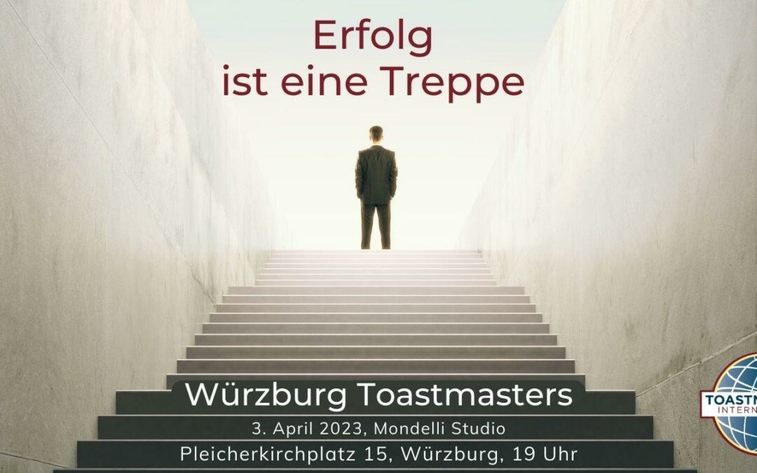 Erfolg ist eine Treppe – Clubabend der Würzburg Toastmasters 03.04.2023